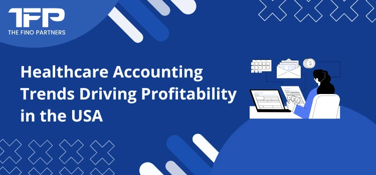 Healthcare Accounting Trends Driving Profitability in the USA